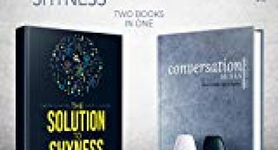Solution to Shyness & Conversation Skills for the Shy: 2 Books in 1 Bundle: Ovecome Shyness and Social Anxiety, Learn How to Easily Talk to Anyone & Become a More Confident Person