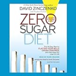 Zero Sugar Diet: The 14-Day Plan to Flatten Your Belly, Crush Cravings, and Help Keep You Lean for Life