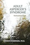 Adult Asperger’s Syndrome: The Essential Guide: Adult Aspergers, Aspergers in adults, Adults with Aspergers