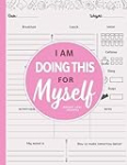 I am Doing This for Myself: Weight Loss Journal for Women | Cute Food & Fitness Tracker | Daily Motivational Diet, Exercise and Workout Planner