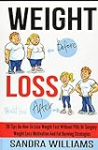 Weight Loss: 30 Tips On How To Lose Weight Fast Without Pills Or Surgery, Weight Loss Motivation And Fat Burning Strategies (How To Lose Weight Tips, … & Memoirs, Weight Loss Motivation Tricks)