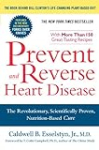 Prevent and Reverse Heart Disease: The Revolutionary, Scientifically Proven, Nutrition-Based Cure