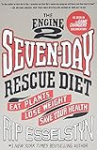 The Engine 2 Seven-Day Rescue Diet: Eat Plants, Lose Weight, Save Your Health