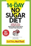 The 14-Day No Sugar Diet: Lose Up to a Pound a Day and Find Your Path to Better Health