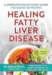 Healing Fatty Liver Disease: A Complete Health and Diet Guide, Including 100 Recipes