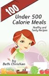 100 Under 500 Calorie Meals: Healthy and Tasty Recipes