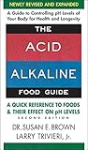 The Acid-Alkaline Food Guide – Second Edition: A Quick Reference to Foods and Their Effect on pH Levels
