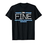 Ankylosing Spondylitis Awareness I´m Fine Blue Ribbon AS T-Shirt