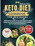 Keto Diet Cookbook for Beginners: 2000 Cal in a Day of Low-Carb, Sugar-Free Easy Recipes for Fresh Start and Healthier Life. Includes 28-Day Everyday Cooking Meal Plan.