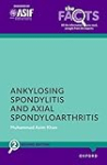 Ankylosing Spondylitis and Axial Spondyloarthritis (The Facts Series)